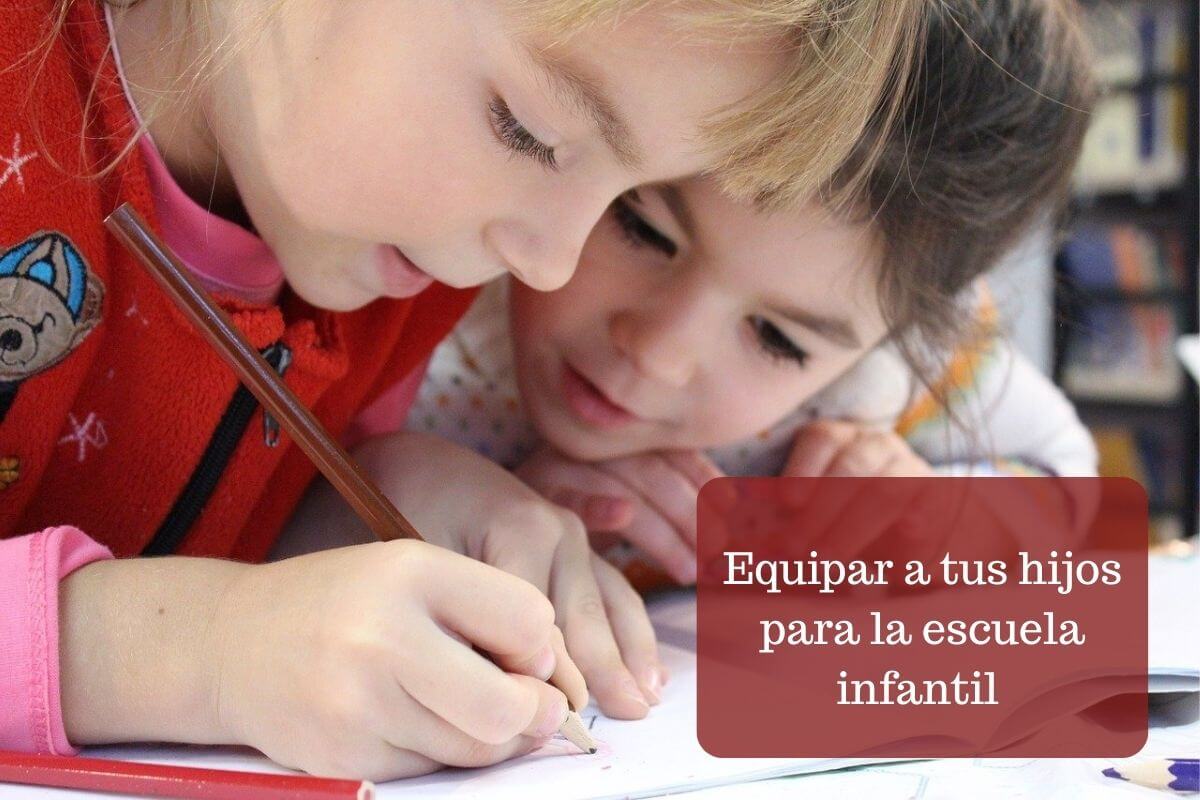 Equipar a tus hijos para la escuela infantil
